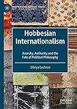 Hobbesian Internationalism: Anarchy, Authority and the Fate of Political Philosophy (International Political Theory) (English Edition)