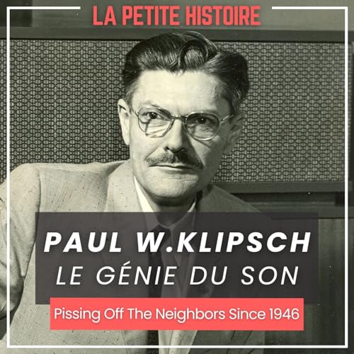 Paul W. Klipsch : le g&eacute;nie qui a r&eacute;volutionn&eacute; le son - "Pissing Off The Neighbors Since 1946 " Podcast Por  capa