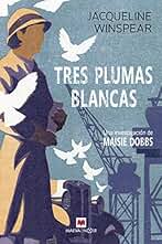 Tres plumas blancas (La serie de Maisie Dobbs nº 2)