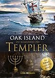 Oak Island - Die Schatzinsel der Templer: Das Rätsel wurde 2022 gelöst! Das erste deutschsprachige Buch über die mysteriöse Schatzinsel Oak Island und die große Entdeckung.