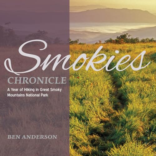Smokies Chronicle: A Year of Hiking in Great Smoky Mountains National Park