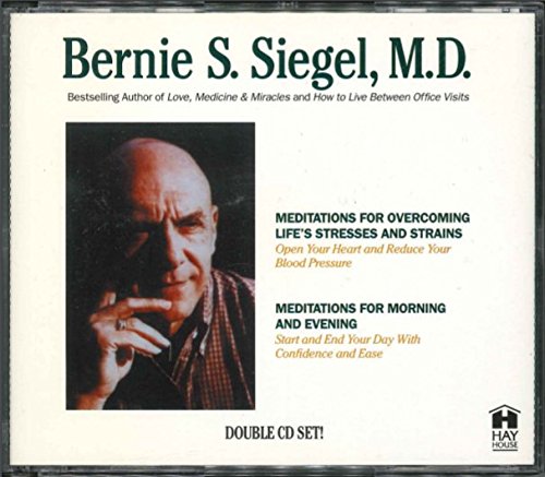 Meditations for Overcoming Life's Stresses and Strain: Meditations for Morning and Evening Siegel, Bernie S.