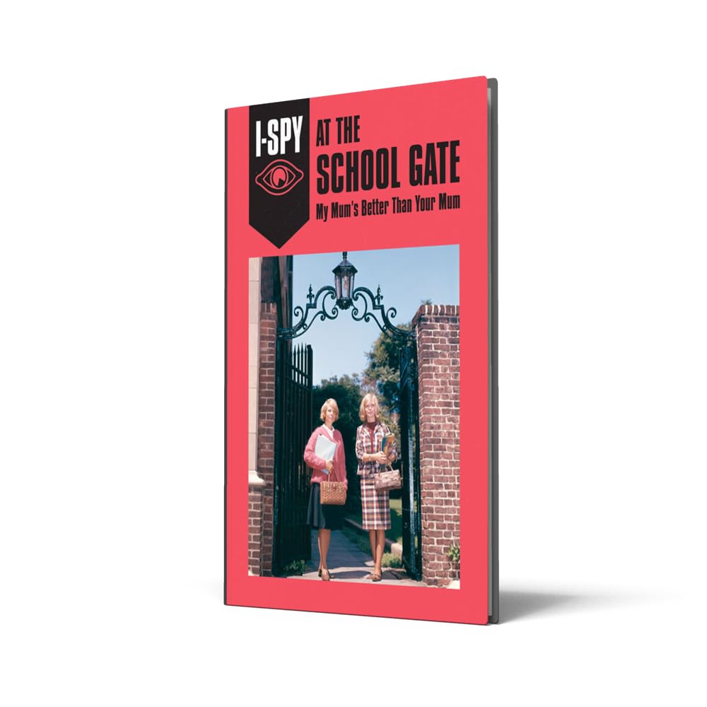 I-SPY AT THE SCHOOL GATE: My Mum’s Better Than Your Mum (I-SPY for Grown-ups) [Lingua Inglese]
