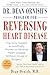 Dr. Dean Ornish's Program for Reversing Heart Disease: The Only System Scientifically Proven to Reverse Heart Disease Without Drugs or Surgery