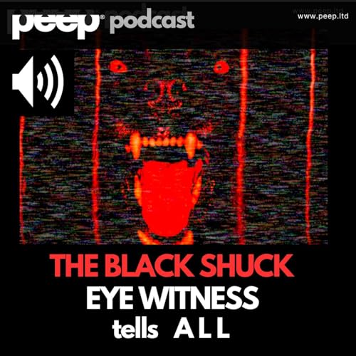 Black Shuck The Phantom Ghost Dog Of England | A North East Witness Tells All | peep podcast