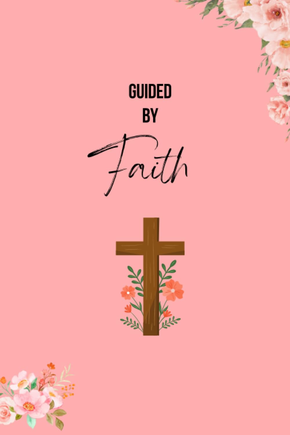 Guided By Faith: A Christian Inspirational Journal