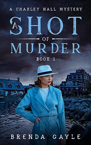 A Shot of Murder: An Amateur Sleuth Historical Mystery (A Charley Hall Mystery Book 1)