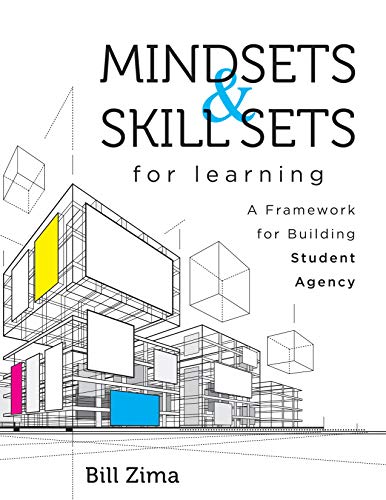 Mindsets and Skill Sets for Learning: A Framework for Building Student Agency (Your guide to fostering learner self-agency and increasing student engagement)