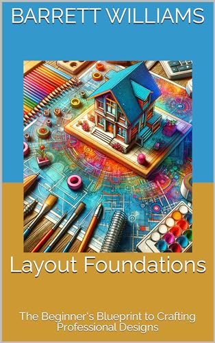 Layout Foundations: The Beginner's Blueprint to Crafting Professional Designs (Miniature Tracks: Navigating the World of Model Railroads Book 4)