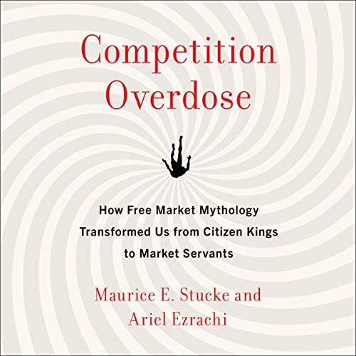 Competition Overdose by Maurice E. Stucke, Ariel Ezrachi episode artwork