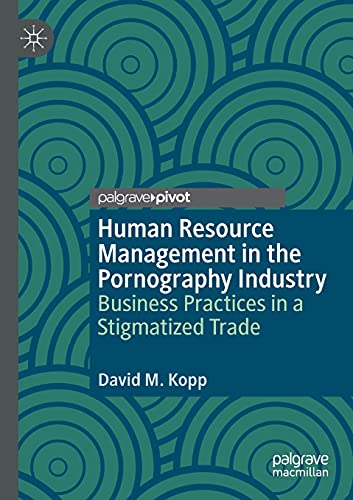 Human Resource Management in the Pornography Industry: Business Practices in a Stigmatized Trade