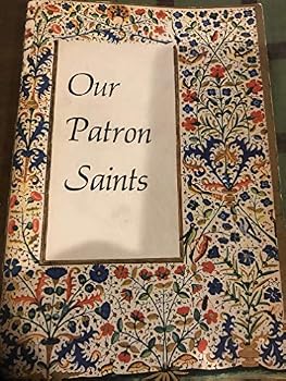 Our Patron Saints with Prayers and Indulgences
