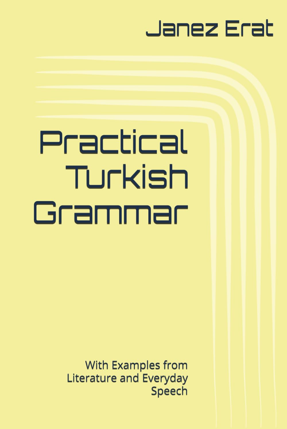 Practical Turkish Grammar: With Examples from Literature and Everyday Speech