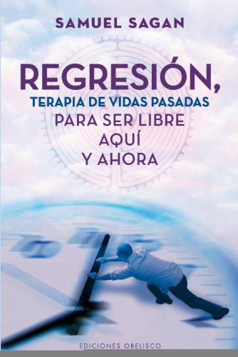 Télécharger Regresion / Regression: Terapia de vidas pasadas para ser libre aqui y ahora / Past-Life Therapy for PDF Ebook En Ligne