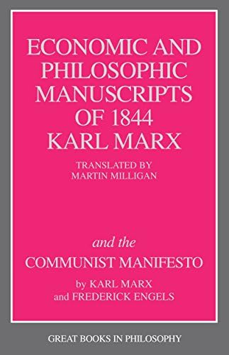 The Economic and Philosophic Manuscripts of 1844 and the Communist Manifesto (Great Books in Philosophy)