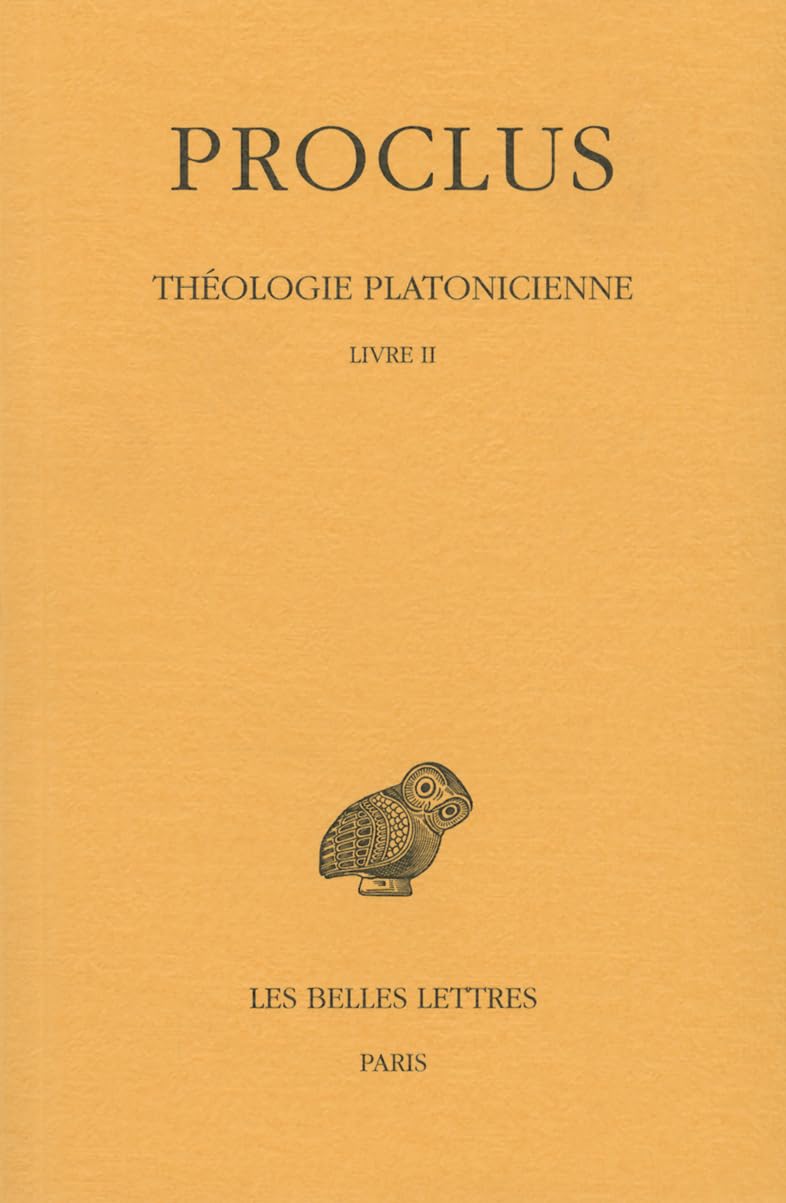 Proclus, Theologie Platonicienne: Tome II: Livre II: 2 (Collection Des Universites De France)