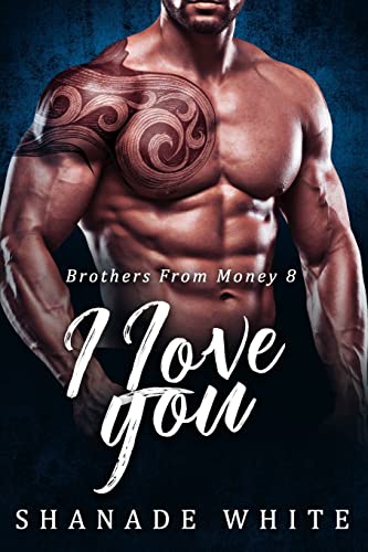 I Love You (Brothers From Money) (Volume 8)