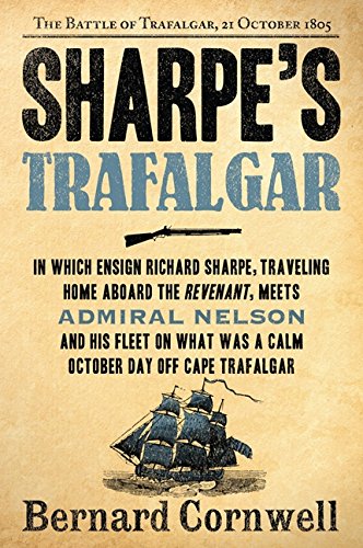 Sharpe's Trafalgar: Richard Sharpe & the Battle of Trafalgar, October 21, 1805 (Richard Sharpe's Adventure Series #4)