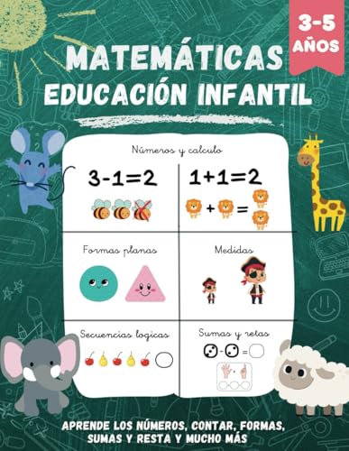 MATEMÁTICAS PARA EDUCACIÓN INFANTIL: Libro de matemáticas para preescolar, Aprender a escribir los números, contar, formas, sumas, restas y mucho más… actividades divertidas para niños de 3 a 5 años.