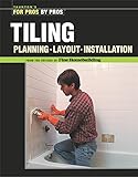 Tiling: Planning, Layout, and Installation (For Pros By Pros)