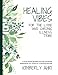 Healing Vibes for the Lyme and Chronic Illness Tribe: A Love-Based Guided Journal Workbook Experience For Those On A Healing Journey