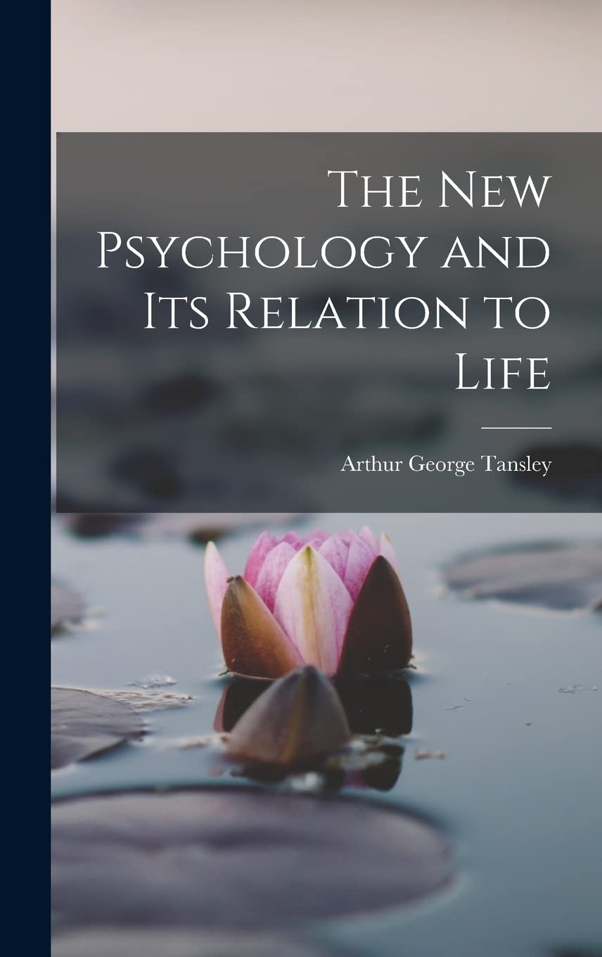 The New Psychology and Its Relation to Life