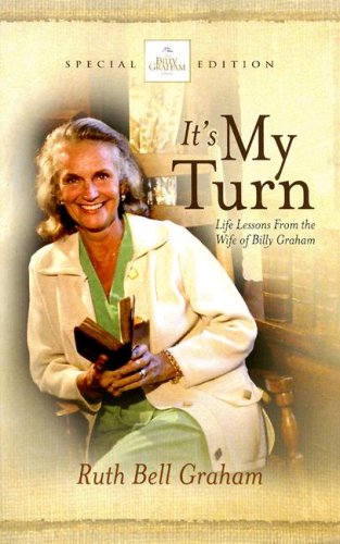 It's My Turn (The Billy Graham Library): Graham, Ruth Bell ...