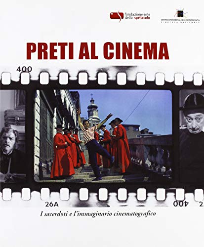 Preti al cinema. I sacerdoti e l'immaginario cinematografico. Ediz. illustrata