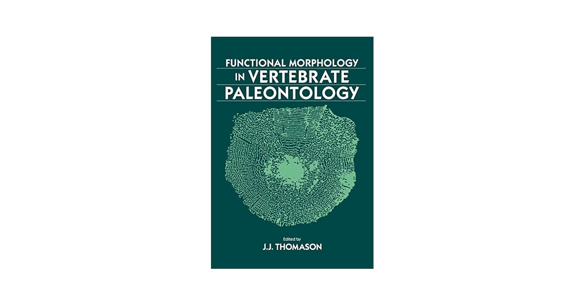 Functional Morphology in Vertebrate Thomason， Jeffrey J. Functional Morphology in Vertebrate Paleontology: Thomason