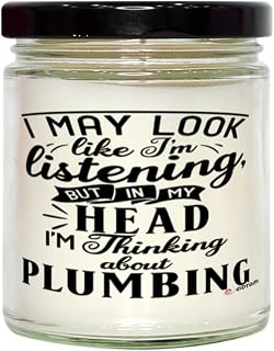 Funny Plumber Candle I May Look Like I'm Listening But in My Head I'm Thinking About Plumbing 9oz Vanilla Scented Soy Wax Candles