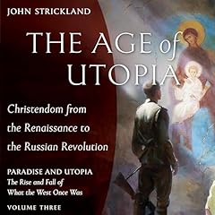 The Age of Utopia: Christendom from the Renaissance to the Russian Revolution Audiolibro Por John Strickland arte de portada