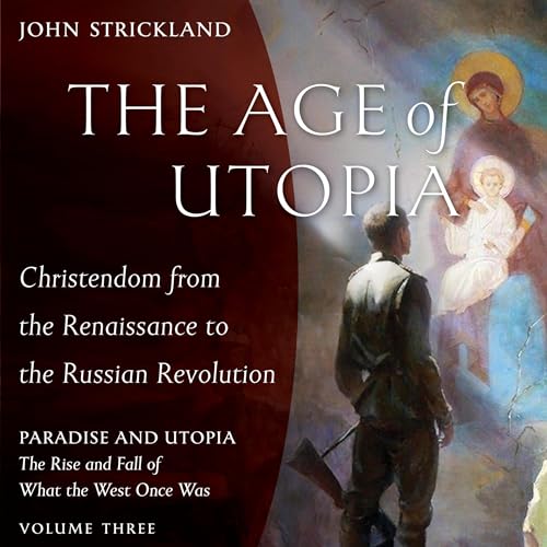 『The Age of Utopia: Christendom from the Renaissance to the Russian Revolution』のカバーアート