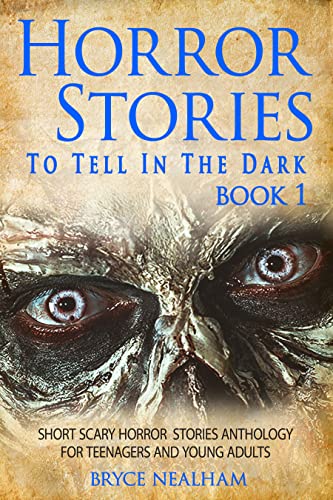 Horror Stories To Tell In The Dark Book 1: Short Scary Horror Stories Anthology For Teenagers And Young Adults (Tales Of Terror) #TOP12
