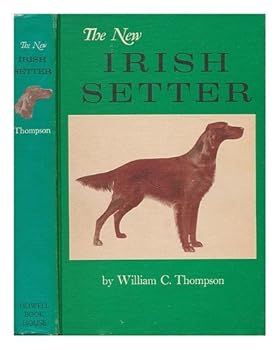 Hardcover The New Irish Setter, by William C. Thompson Book