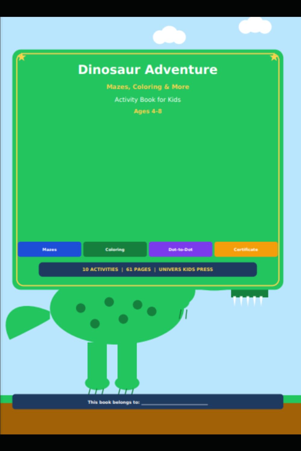 Dinosaur Adventure: Mazes, Coloring, Dot‑to‑Dot & More — Activity Book for Kids Ages 4–8