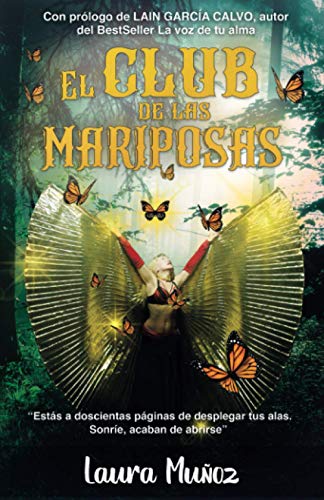 El club de las mariposas: “Estás a doscientas páginas de desplegar tus alas. Sonríe, acaban de abrirse” (Deseo de éxito) (Spanish Edition)