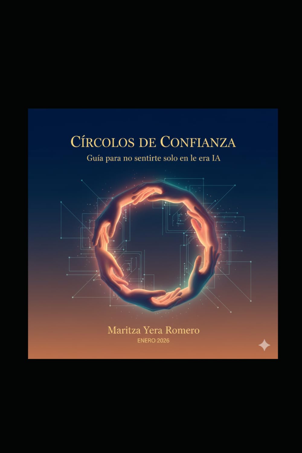 Circulos de Confianza: Guia para no Sentirte solo en la Era 1A