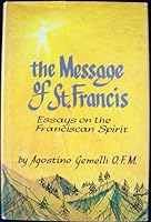 The Message of St. Francis: Essays on the Franciscan Spirit B00FFXRV2M Book Cover