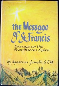 Hardcover The Message of St. Francis: Essays on the Franciscan Spirit Book