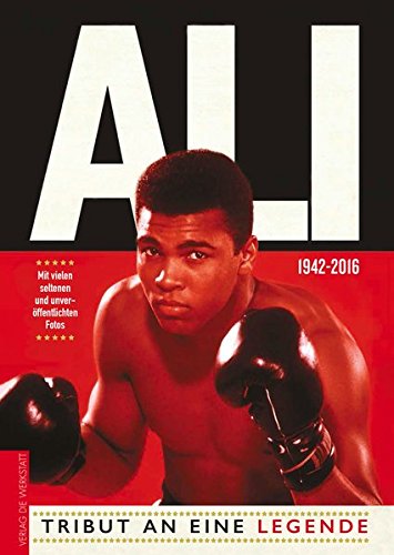 Ali: Tribut an eine Legende: Tribut an eine Legende. Mit vielen seltenen und unveröffentlichten Fot Ali: Tribut an eine Legende: Tribut an eine Legende. Mit vielen seltenen und unveröffentlichten Fot