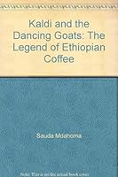 Kaldi and the Dancing Goats: The Legend of Ethiopian Coffee 193125317X Book Cover