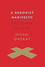 A Hedonist Manifesto: The Power to Exist (Insurrections: Critical Studies in Religion, Politics, and Culture)