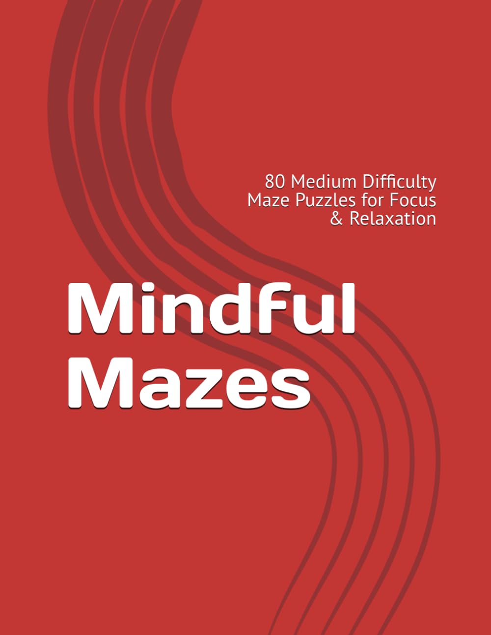 Mindful Mazes: 80 Medium Difficulty Maze Puzzles for Focus & Relaxation