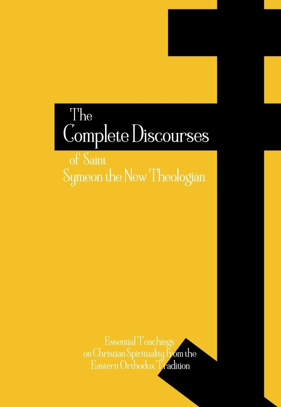 The Complete Discourses of Saint Symeon the New Theologian: Essential Teachings on Christian Spirituality from the Eastern Orthodox Tradition (Orthodox Christian Publications Book 5)      Kindle Edition