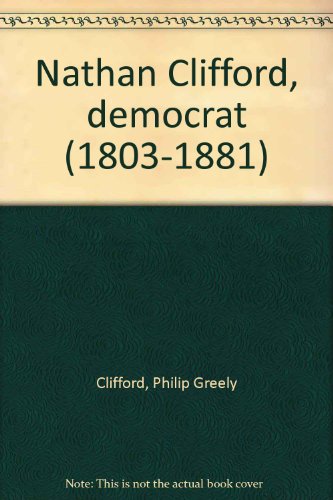 Nathan Clifford, democrat (1803-1881) B000867N10 Book Cover