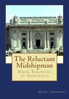 Paperback The Reluctant Midshipman: Hank Turowski at Annapolis (Henry Turowski Autobiography) Book