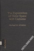 The Exploration of Outer Space With Cameras: A History of the Nasa Unmanned Spacecraft Missions 0899500617 Book Cover