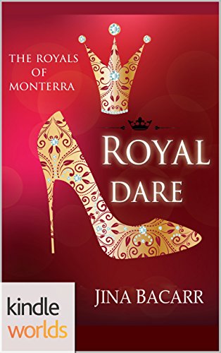 The Royals of Monterra: Royal Dare (Kindle Worlds) (Twisted Tiaras Book 1)