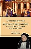 Defence of the Catholic Priesthood: Against Martin Luther