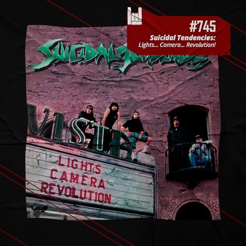 CMM #745 - Suicidal Tendencies: Lights... Camera... Revolution!